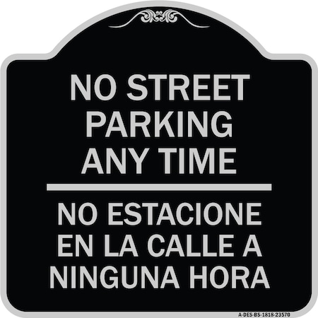 Signmission No Street Parking Anytime No Estacione En La Calle Ninguna Hora Alum Sign, 18" x 18", BS-1818-23570 A-DES-BS-1818-23570